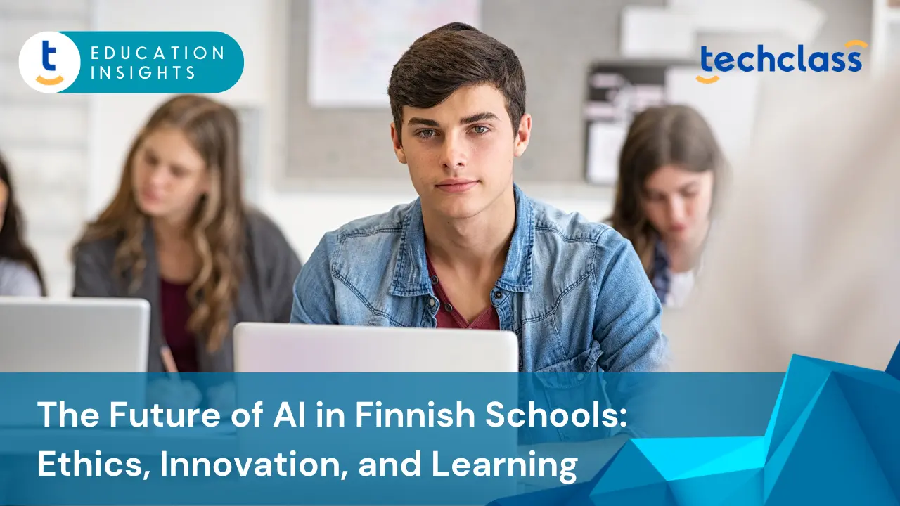The Future of AI in Finnish Schools: Ethics, Innovation, and Learning