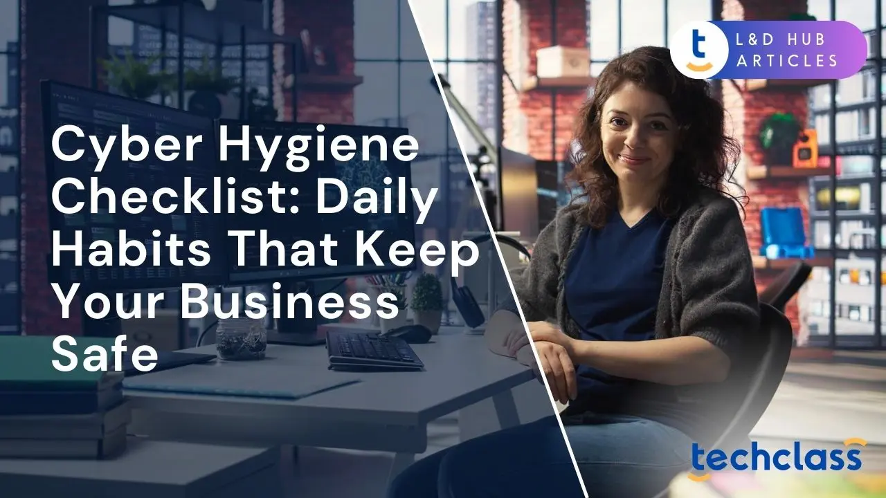 Daily Cyber Hygiene Tips to Keep Your Business Safe — TechClass