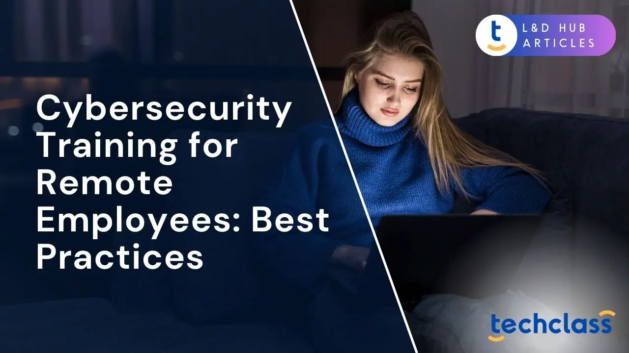 Cybersecurity Training for Remote Employees Tips — TechClass