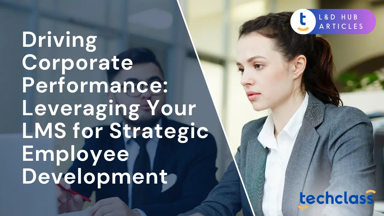 LMS for Corporate Training: Drive Performance & Upskilling — TechClass