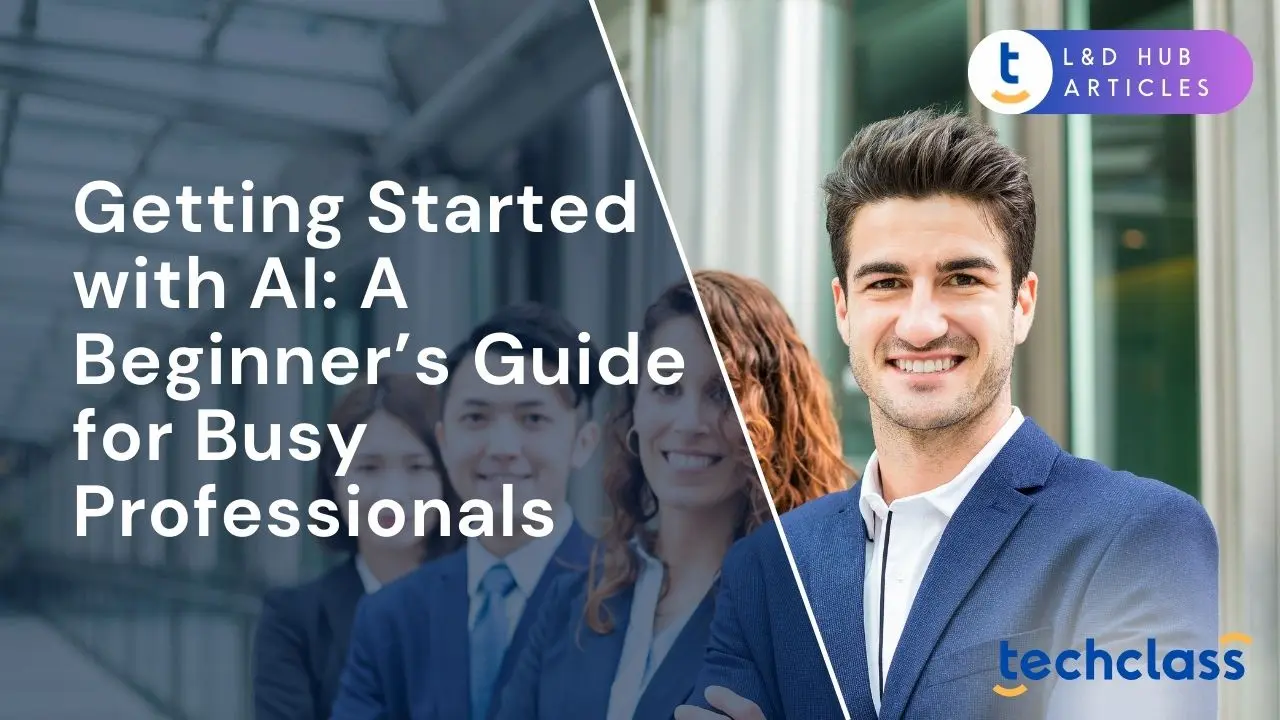 AI for Professionals: A Beginner’s Guide to Get Started — TechClass