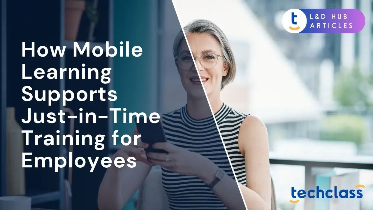 How Mobile Learning Supports Just-in-Time Training for Employees