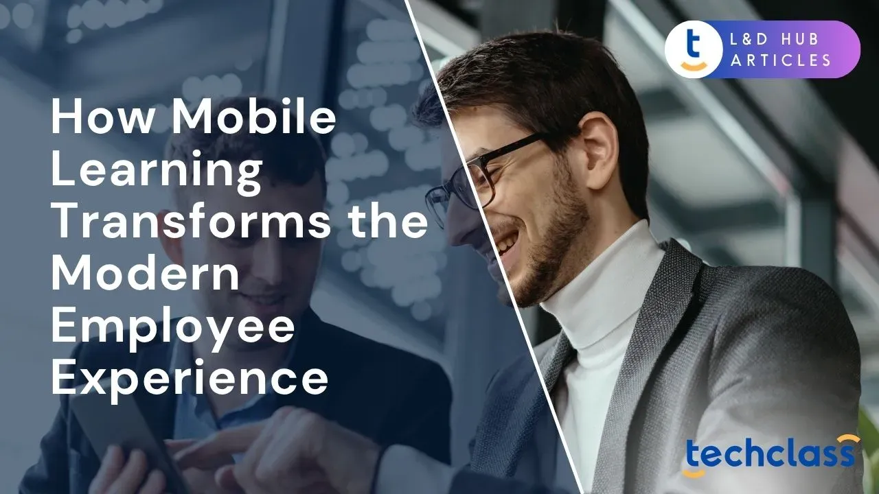 How Mobile Learning Transforms Employee Experience — TechClass