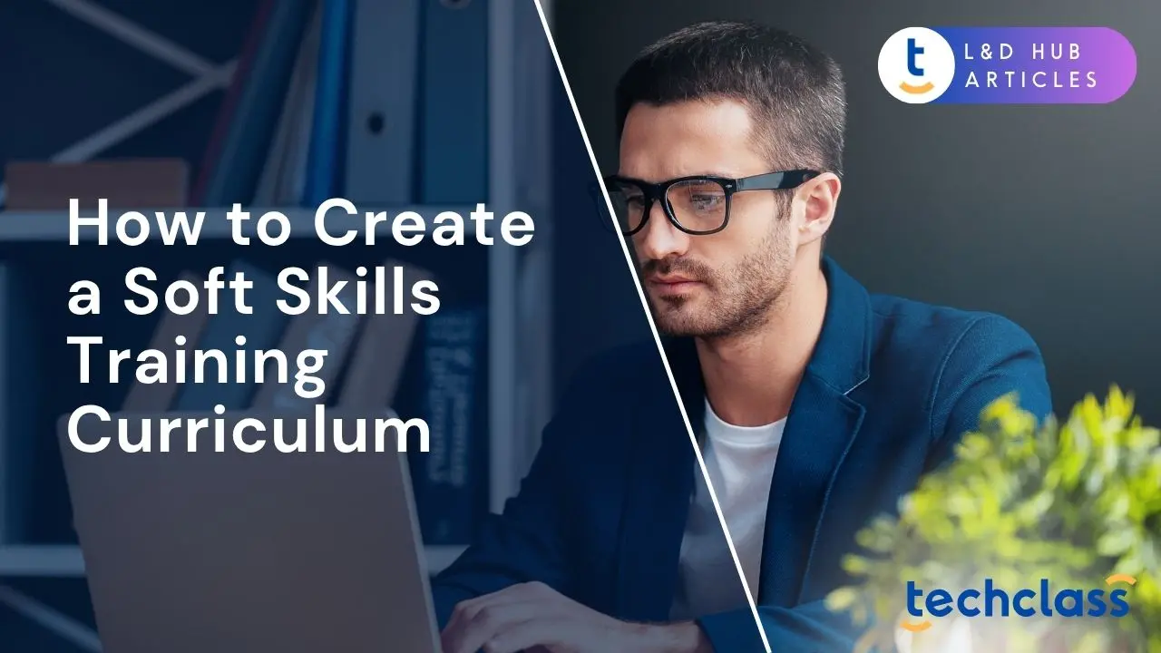 How to Develop an Effective Soft Skills Training Curriculum — TechClass