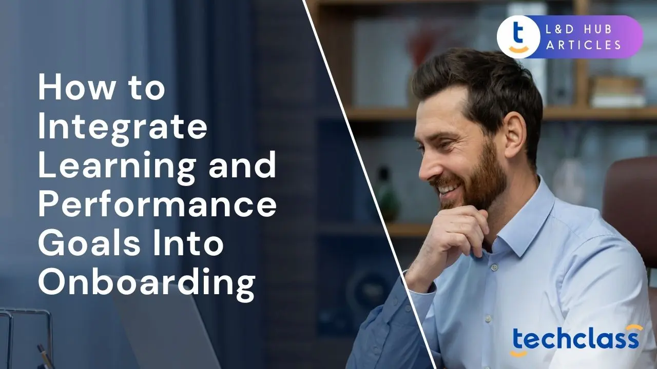 Integrate Learning & Performance Goals in Onboarding — TechClass