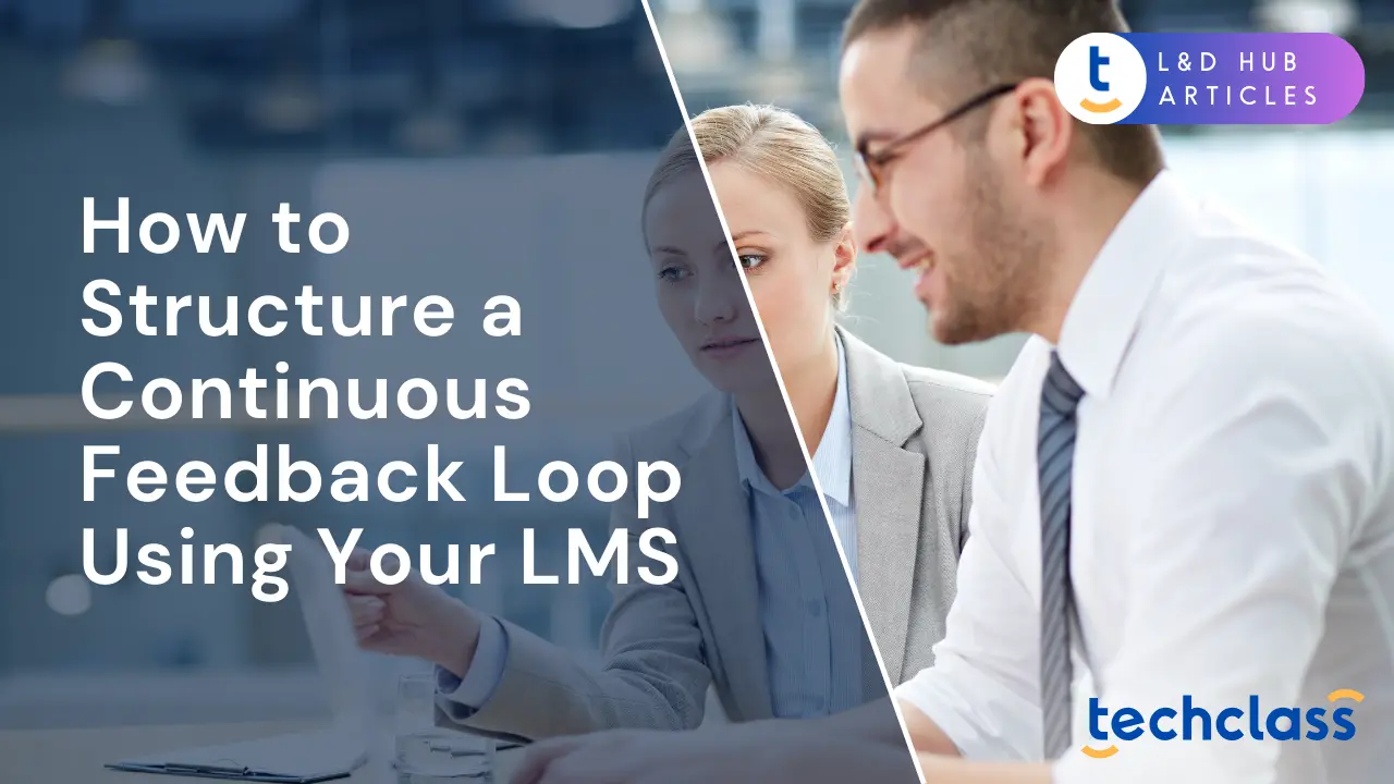 Structure a Continuous Feedback Loop with Your LMS — TechClass