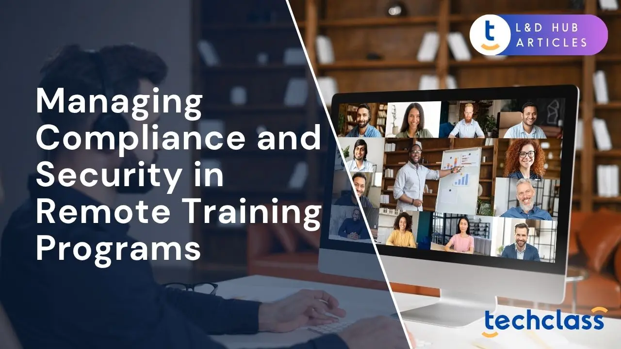 Managing Compliance and Security in Remote Training Programs