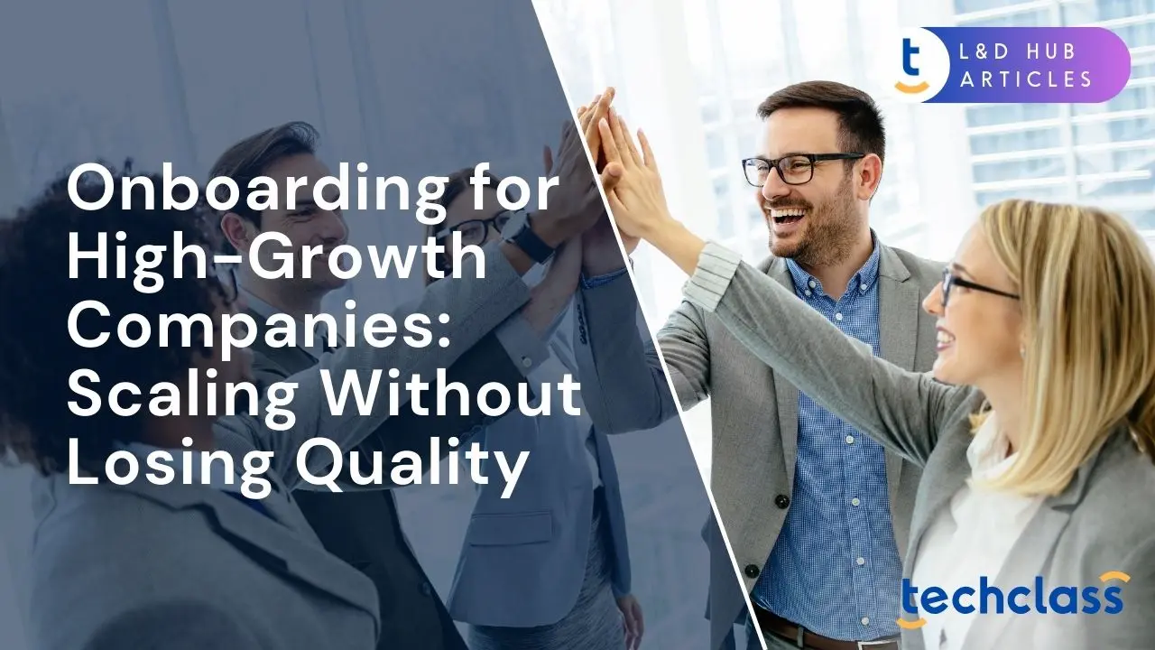 Onboarding for High-Growth Companies: Scaling Without Losing Quality