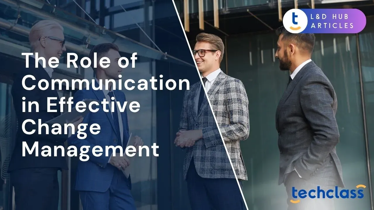 Changing Communication Roles The Role of Communication in Change Management — TechClass