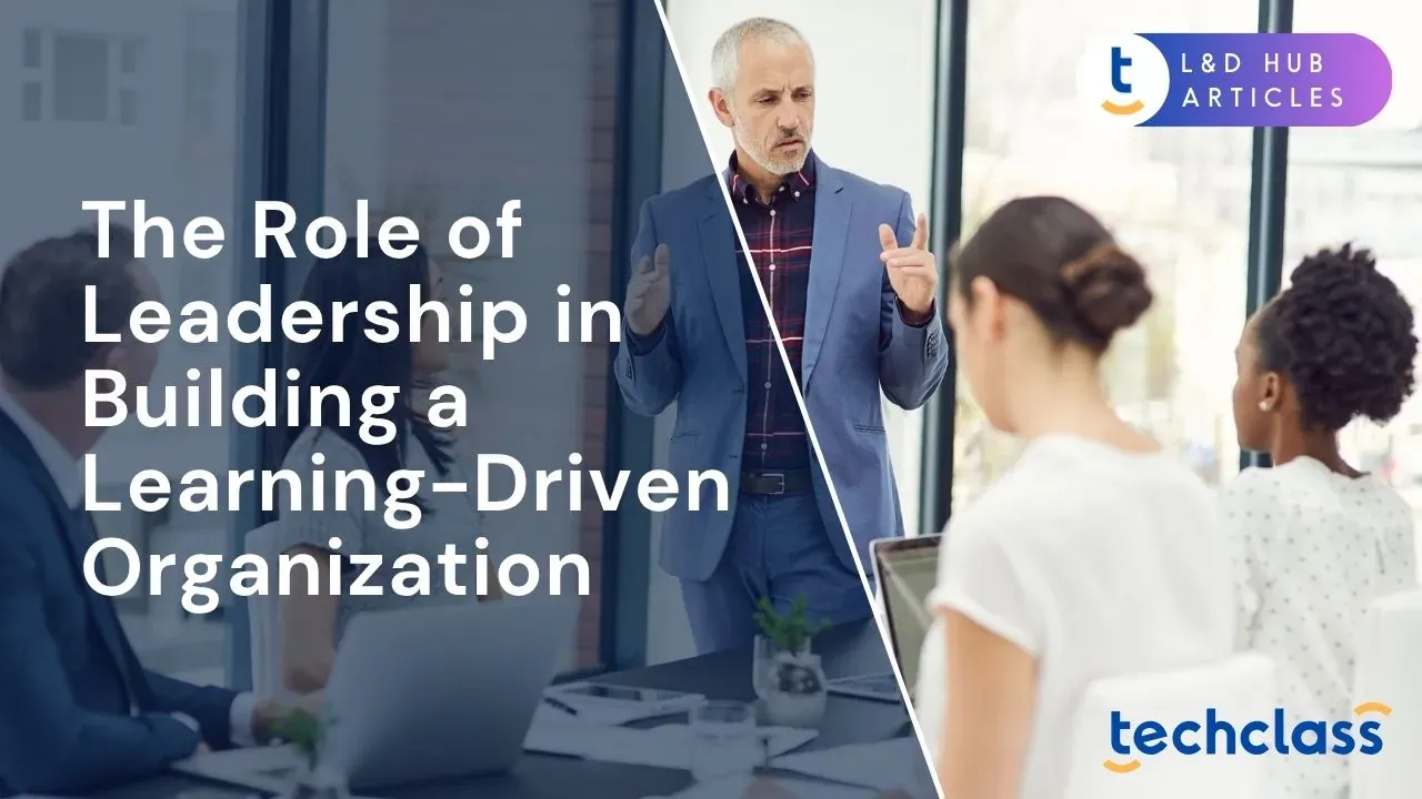 The Role of Leadership in Building a Learning Organization — TechClass