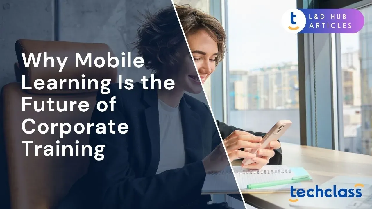 The Future of Corporate Training Is Mobile Learning — TechClass