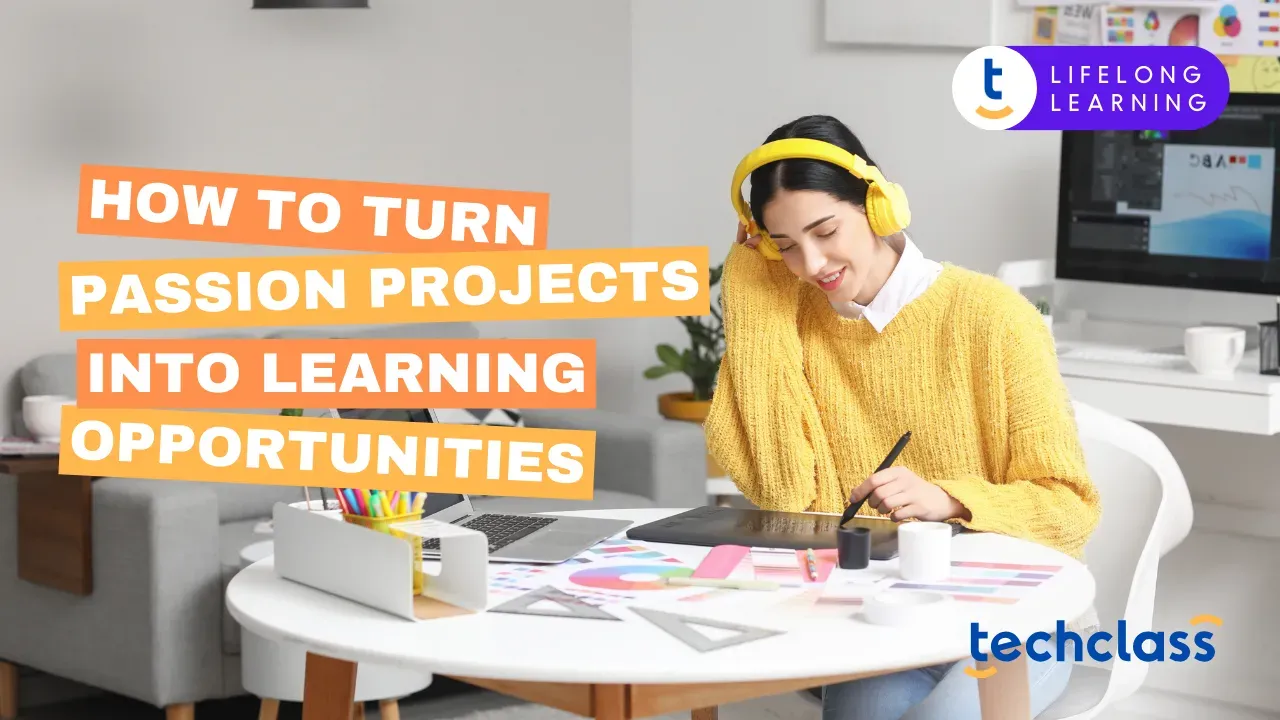 How to Turn Passion Projects into Learning Opportunities