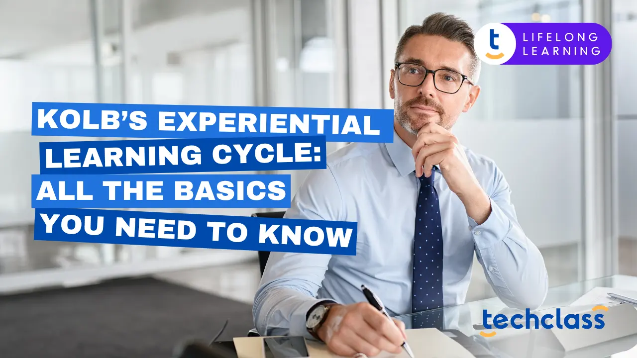 Kolb’s Experiential Learning Cycle: All the Basics You Need to Know