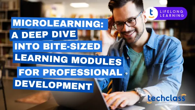 Microlearning: A Deep Dive into Bite-Sized Learning Modules for Professional Development
