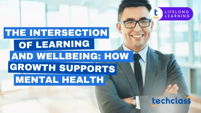 The Intersection of Learning and Wellbeing: How Growth Supports Mental Health