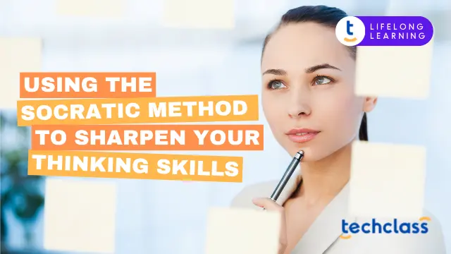 Using the Socratic Method to Sharpen Your Thinking Skills