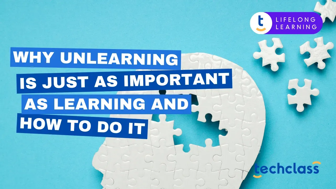 Master the Art of Unlearning for Lasting Growth — TechClass